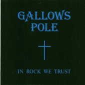 In Rock we Trust by Gallows Pole