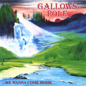We Wanna Come Home by Gallows Pole
