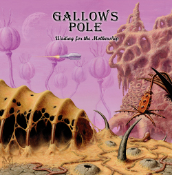 Waiting for the Mothership by Gallows Pole